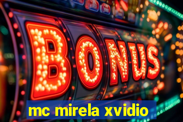 mc mirela xvidio